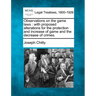 Observations on the Game Laws: With Proposed Alterations for the Protection and Increase of Game and the Decrease of Crimes.