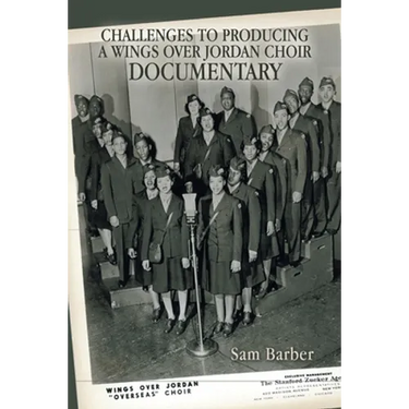 Challenges to Producing a Wings over Jordan Choir Documentary