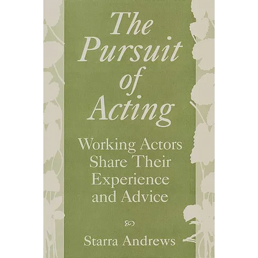 The Pursuit of Acting: Working Actors Share Their Experience and Advice