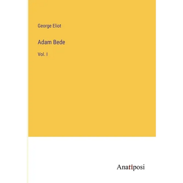 Adam Bede: Vol. I