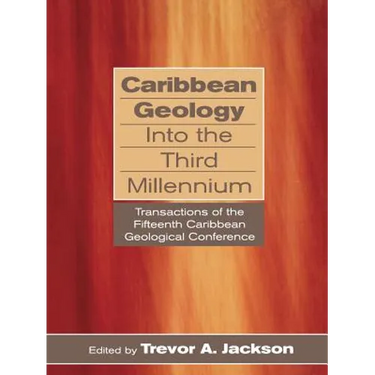 Caribbean Geology Into the Third Millennium: Transactions of the Fifteenth Caribbean Geological Conference