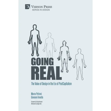 Going Real: The Value of Design in the Era of PostCapitalism (Premium Color)
