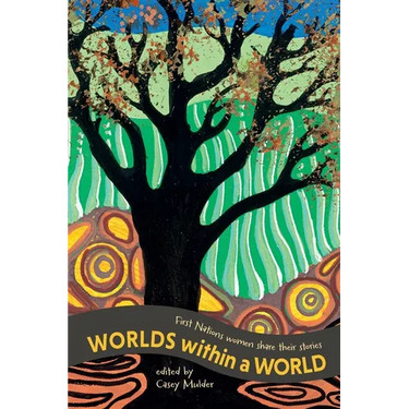 Worlds Within a World: First Nations women share their stories
