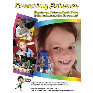 Creating Science: Hands-on Science Activities & Experiments for Everyone!