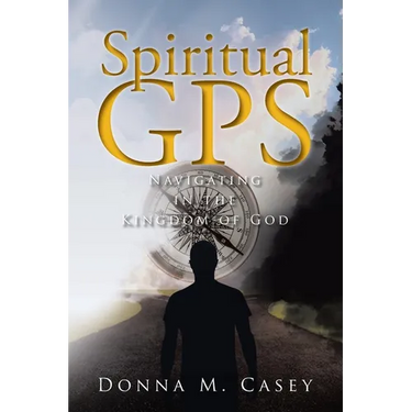 Spiritual GPS: Navigating in the Kingdom of God
