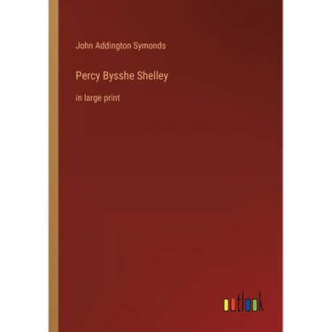 Percy Bysshe Shelley: in large print
