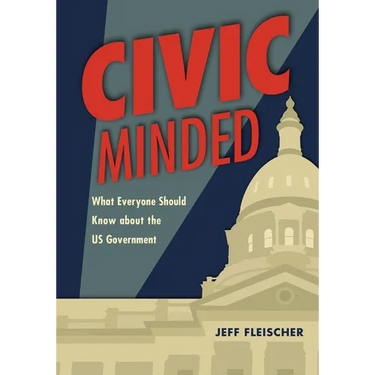 Civic Minded: What Everyone Should Know about the Us Government