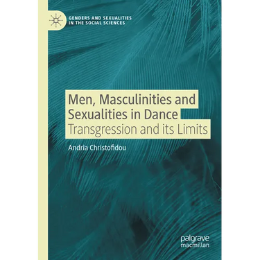 Men, Masculinities and Sexualities in Dance: Transgression and Its Limits