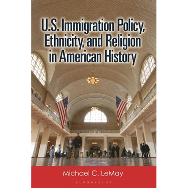 U.S. Immigration Policy, Ethnicity, and Religion in American History