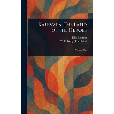 Kalevala, The Land of the Heroes