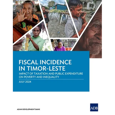 Fiscal Incidence in Timor-Leste: Impact of Taxation and Public Expenditure on Poverty and Inequality