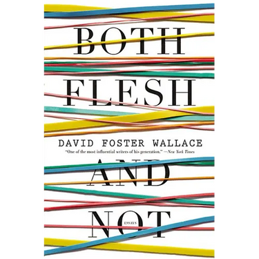 Both Flesh and Not: Essays