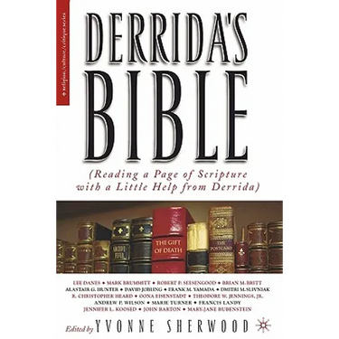 Derrida's Bible: Reading a Page of Scripture with a Little Help from Derrida