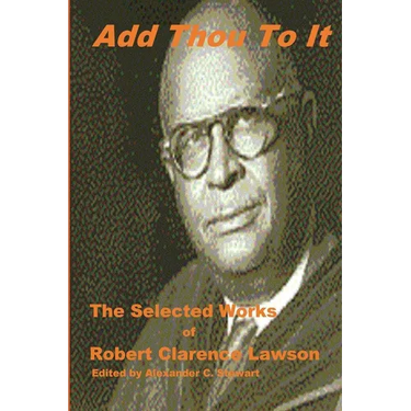 Add Thou To It: Selected Works of Bishop Robert Clarence Lawson