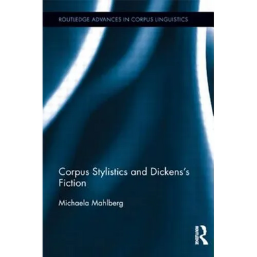 Corpus Stylistics and Dickens's Fiction