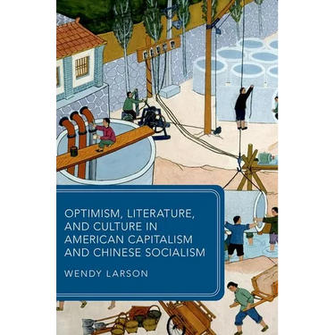 Optimism, Literature, and Culture in American Capitalism and Chinese Socialism