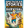 Spectacular Stories for Curious Kids Survival Edition: Epic Tales to Inspire & Amaze Young Readers
