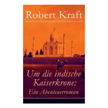 Um die indische Kaiserkrone: Ein Abenteuerroman (Band 1/2): Das Mädchen aus der Fremde