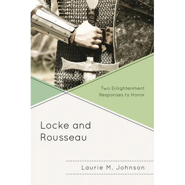 Locke and Rousseau: Two Enlightenment Responses to Honor