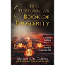 The Wild Woman's Book of Prosperity: A Magical Guide of Rituals + Practices for Living a Prosperous Life