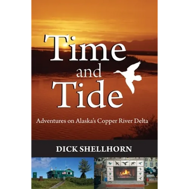 Time and Tide: Adventures on Alaska's Copper River Delta
