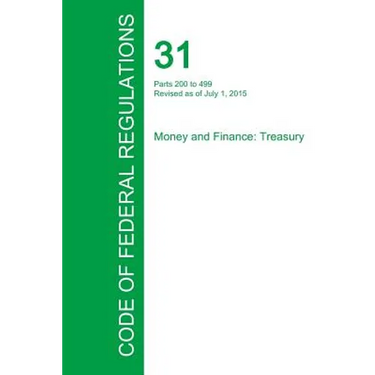 Code of Federal Regulations Title 31, Volume 2, July 1, 2015