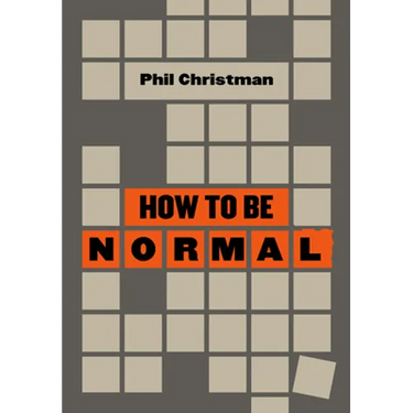 How to Be Normal: Essays