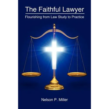 The Faithful Lawyer: Flourishing from Law Study to Practice