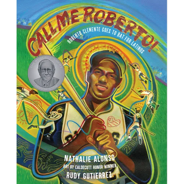 Call Me Roberto!: Roberto Clemente Goes to Bat for Latinos