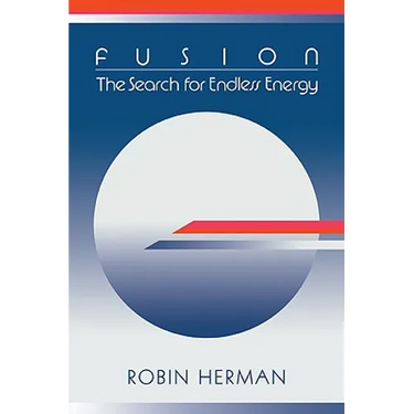 Fusion: The Search for Endless Energy