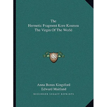 The Hermetic Fragment Kore Kosmou The Virgin Of The World
