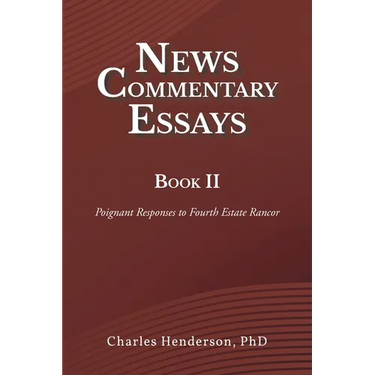 News Commentary Essays Book II: Poignant Responses to Fourth Estate Rancor