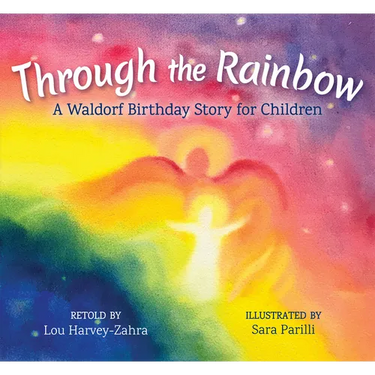 Through the Rainbow: A Waldorf Birthday Story for Children