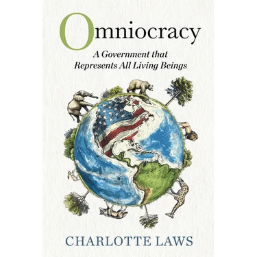 Omniocracy: A Government that Represents All Living Beings