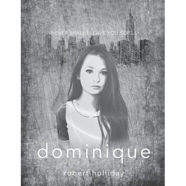 Dominique: Never Shall I Leave You Series
