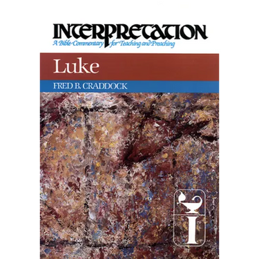 Luke: Interpretation: A Bible Commentary for Teaching and Preaching