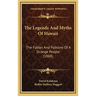 The Legends And Myths Of Hawaii: The Fables And Folklore Of A Strange People (1888)