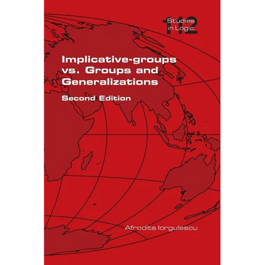 Implicative-groups vs Groups and Generalizations. Second Edition