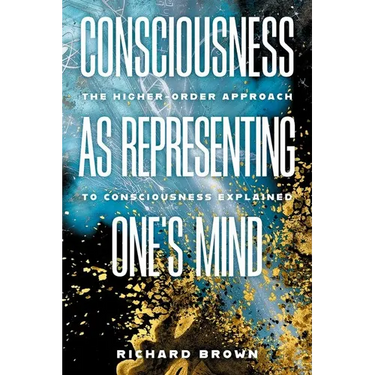 Consciousness as Representing One's Mind: The Higher-Order Approach to Consciousness Explained