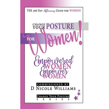 Change Your Posture for WOMEN!: Empowered Women Empower Women
