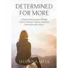 Determined for More: A Story of Perseverance Through Divorce, Betrayal Trauma, Emotional Deprivation and Autism