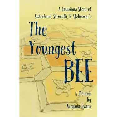 The Youngest Bee: A Louisiana Story of Sisterhood, Strength, and Alzheimer's