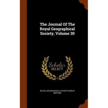 The Journal Of The Royal Geographical Society, Volume 30