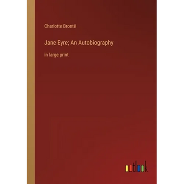 Jane Eyre; An Autobiography: in large print