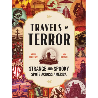 Travels of Terror: Strange and Spooky Spots Across America