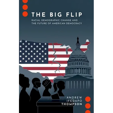 The Big Flip: Racial Demographic Change and the Future of American Democracy