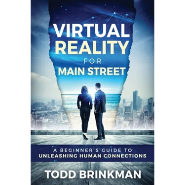 Virtual Reality for Main Street: A Beginner's Guide to Unleashing Human Connections