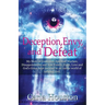 Deception, Envy, and Defeat: My Story of Confusion, Spiritual Warfare, Disappointment and how Family, Faith, Love and God's Grace Kept Me Sane in an I