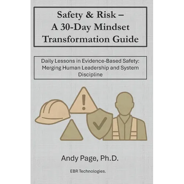 Safety & Risk - a 30-Day Mindset Transformation Guide: Daily Lessons in Evidence-Based Safety: Merging Human Leadership and System Discipline