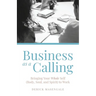 Business as a Calling: Bringing Your Whole Self (Body, Soul, and Spirit) to Work